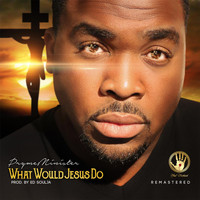 Pryme Minister - What Would Jesus Do (Remastered)