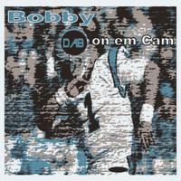 Bobby - Dab on 'em Cam