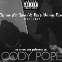 Cody Pope - Hymns for Him (& Her), Vol. 2: Unbroken (Explicit)