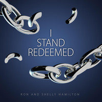 Ron Hamilton & Shelly Hamilton - I Stand Redeemed