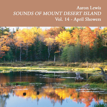 Aaron Lewis - Sounds of Mount Desert Island, Vol. 14: April Showers