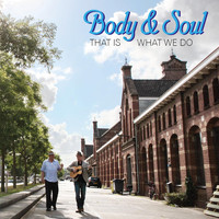 Body & Soul - That Is What We Do