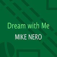 Mike Nero - Dream with Me