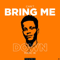 Marc Ik - Can't Bring Me Down (Explicit)