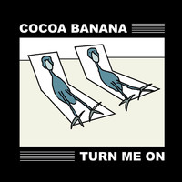 Cocoa Banana - Turn Me On
