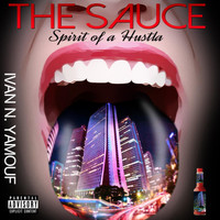 Ivan N. Yamouf - The Sauce: Spirit of a Hustla (Explicit)