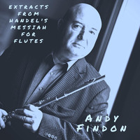 Andy Findon - Extracts from Handel's Messiah for Flutes