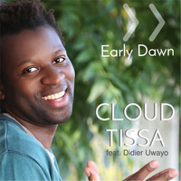 Cloud Tissa - Early Dawn (feat. Didier Uwayo)