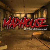 Trap Music All-Stars & Lo-Fi Trap Camp - Madhouse (Lo-Fi Trap Mix) [Instrumental]