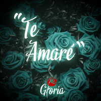 Gloria - Te Amaré