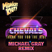 Chevals - Thank You for the Ride (Michael Gray Remix)