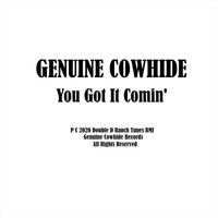 Genuine Cowhide - You Got It Comin'