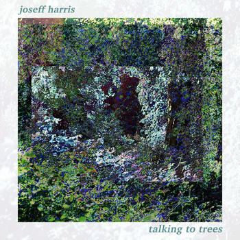 Joseff Harris - Talking to Trees