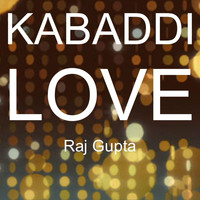 Raj Gupta - Kabaddi Love
