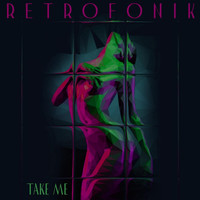 Retrofonik - Take Me