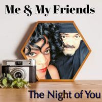 Me and My Friends - The Night of You