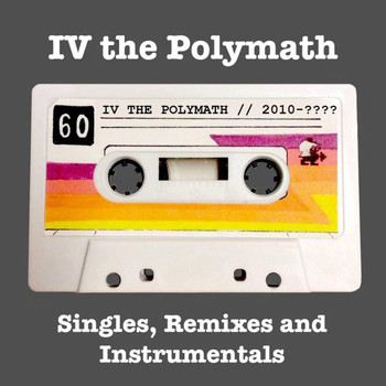 IV the Polymath - Singles, Remixes & Instrumentals (Explicit)