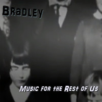 Bradley - Music for the Rest of Us