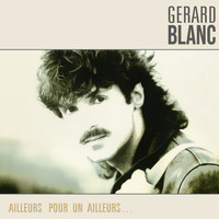 Gérard Blanc - Ailleurs pour un ailleurs...