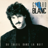 Gérard Blanc / - Du soleil dans la nuit