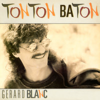 Gérard Blanc / - Tonton Bâton