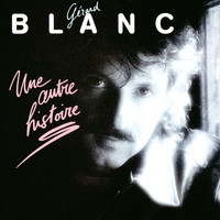 Gérard Blanc / - Une autre histoire