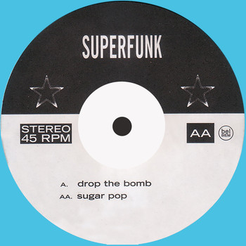 Superfunk / - Drop the Bomb / Sugar Pop