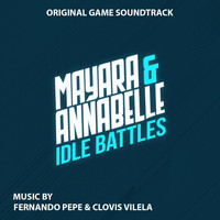 Fernando Pepe & Clovis Vilela - Mayara & Annabelle: Idle Battles (Original Game Soundtrack)