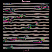 Kazam / - Glitch