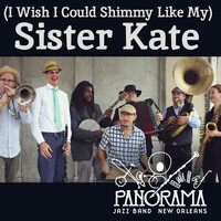 Panorama Jazz Band - (I Wish I Could Shimmy Like My) Sister Kate