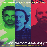 Los Vampiros Amarillos - We Sleep All Day