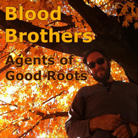 Agents of Good Roots - Blood Brothers