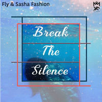 Fly and Sasha Fashion - Break the Silence