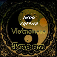 Indo Cheena - Vietnamese Treez (Explicit)