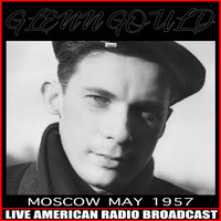 Glenn Gould - Moscow May 1957 (Live)
