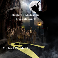 Michael W. McClure - Sherlock's Meditation (Thais-Massanet)