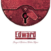 Edward - Songs to Unchain Hidden Hopes