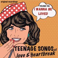 Various Artists - Teenage Songs of Love & Heartbreak, Vol. 10