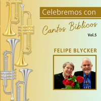 Felipe Blycker / - Celebremos Con Cantos Biblicos Vol 5