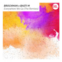 Brockman & Basti M - Everywhere We Go (The Remixes)