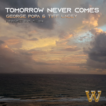 Tiff Lacey, George Popa / - Tomorrow Never Comes (Progressive Remix)