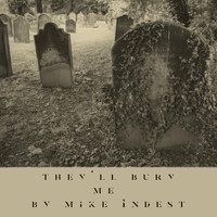 Mike Indest - They'll Bury Me