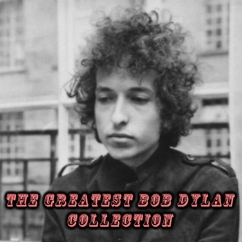 Bob Dylan - The Greatest Bob Dylan Collection (Explicit)