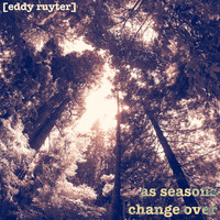 Eddy Ruyter - As Seasons Change Over