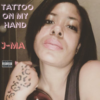 J-Ma - Tattoo on My Hand (Explicit)