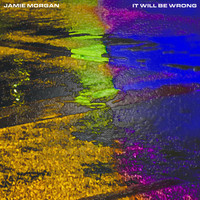 Jamie Morgan - It Will Be Wrong
