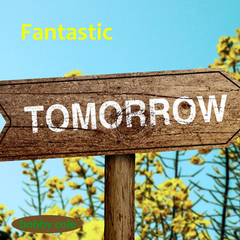 Bobby Cole - Fantastic Tomorrow