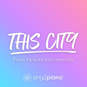Sing2Piano - This City (Piano Karaoke Instrumentals)