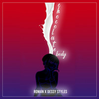 Roman - Chocolate Body (feat. Dessy Styles) (Explicit)