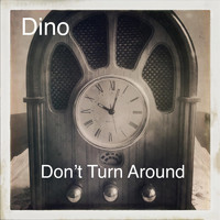 Dino - Don't Turn Around